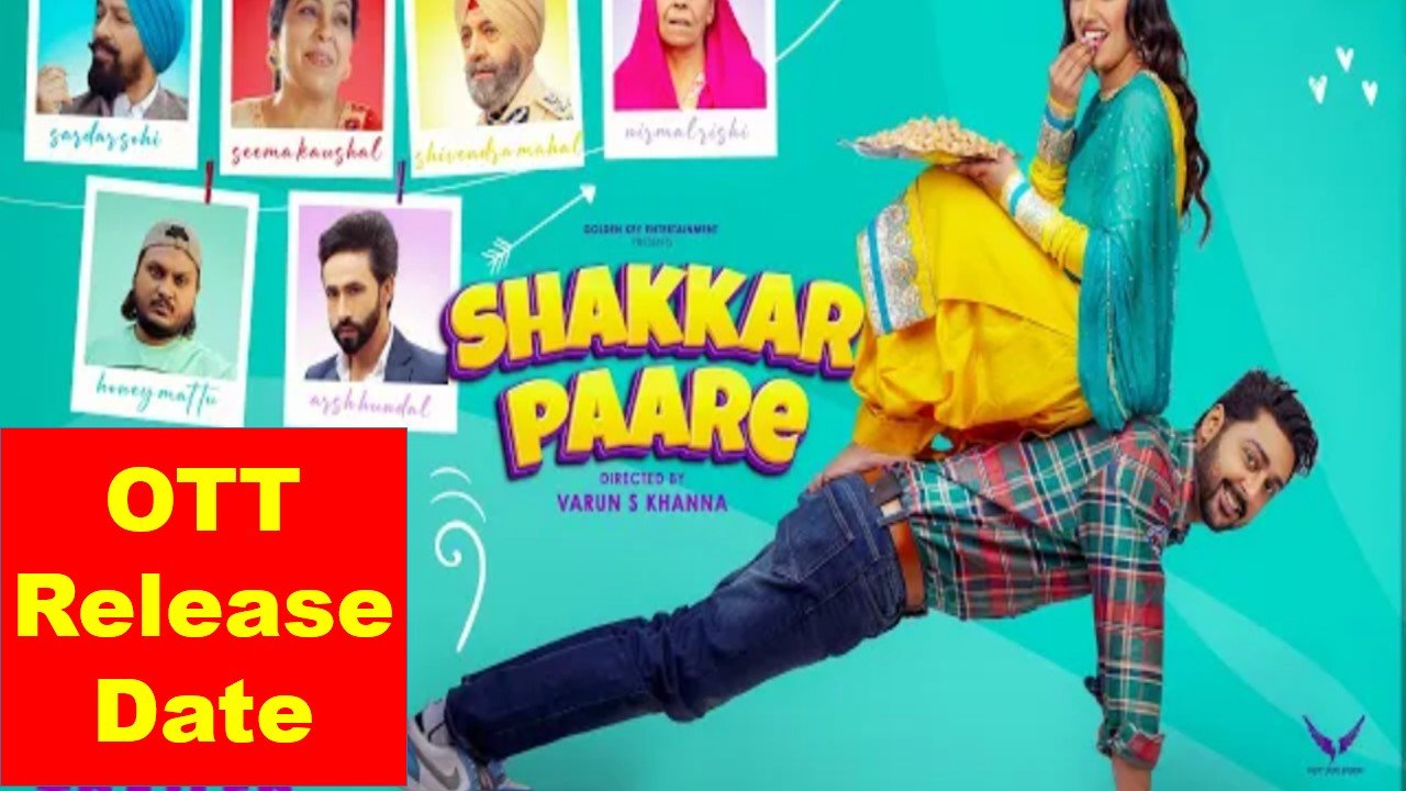 Shakkar Paare Movie OTT Release Date