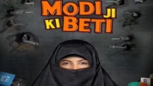 Modi Ji Ki Beti OTT Release Date
